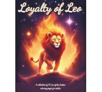Loyalty of Leo: A collection of 34 Leo of the Zodiac coloring pages for adults.