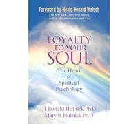 Loyalty to Your Soul: The Heart of Spiritual Psychology