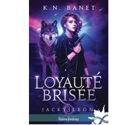 Loyauté brisée Jacky Leon, T3 - K.N. Banet - Collection Infinity - broché - Roman