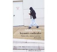 Loyautés radicales - L'Islam et les « mauvais garçons » de la nation Fabien Truong (Auteur)