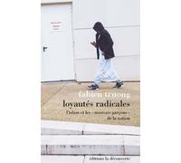 Loyautés radicales - L'Islam et les « mauvais garçons » de la nation L'islam et les mauvais garçons de la nation - Fabien Truong - La découverte - broché - Essai