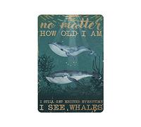 Loyience Whales No Matter How Old I Am I Still Get Excited Everytime I See Whales Plaque en étain Vintage Whales, style rétro, décoration de ferme, maison, bar, garage, panneau en étain 14 x 20,3 cm