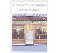 Loza Aguerrebere, R: Muerte En El Café Gijón