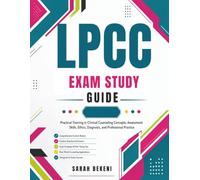 LPCC Exam Study Guide: Practical Training in Clinical Counseling Concepts, Assessment Skills, Ethics, Diagnosis, and Professional Practice