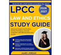 LPCC LAW AND ETHICS STUDY GUIDE 2026-2027: Advanced Insights into Problem-Solving Techniques, Concept Integration with 900 Questions plus Answers