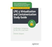 LPIC-3 Virtualization and Containerization Study Guide: Certification Companion for the LPIC-3 305 Exam