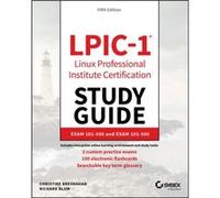 LPIC-1 Linux Professional Institute Certification Study Guide: Exam 101-500 and Exam 102-500