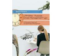 LPM Bites - Purpose-Driven Management: A Humanistic Approach to Legal Project Management