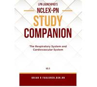 LPN Launchpad's Complete School & NCLEX-PN Study Companion Vol 5: The Respiratory System and Cardiovascular System