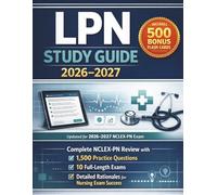 LPN Study Guide 2026-2027: Complete NCLEX-PN Review with 1,500 Practice Questions, 10 Full-Length Exams, and Detailed Rationales for Nursing Exam Success