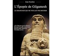 L'pope de Gilgamesh : Le grand roi qui ne voulait pas mourir (French Edition) by Jean Kardec(2014-11-03)