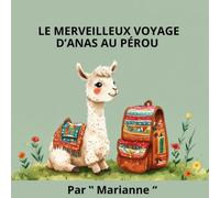 LR MERVEILLEUX VOYAGE D'ANAS AU PÉROU