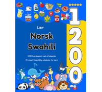 Lær Norsk Swahili 1200 hverdagsord med uttaleguide: Et visuelt tospråklig vokabular for barn