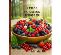 LÆR OG FARGELEGG SKOGSBÆR: For barn i alderen 4 til 10 år