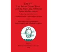 Lrcw 4 Late Roman Coarse Wares, Cooking Wares And Amphorae In The Mediterranean, Volume Ii