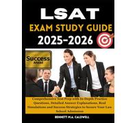 LSAT EXAM STUDY GUIDE 2025- 2026: Comprehensive Test Prep with In-Depth Practice Questions, Detailed Answer Explanations, Real Simulations and Success Strategies to Secure Your Law School Admission