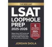 LSAT Loophole Prep 2025-2026: Master Every LSAT Section and Achieve an Exceptional Score with Full-Length Practice Tests for Top Law School Admission