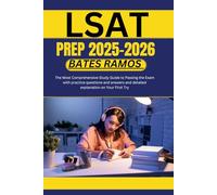 LSAT PREP 2025 2026: The Most Comprehensive Study Guide to Passing the Exam with practice questions and answers and detailed explanation on Your First Try