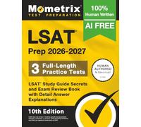 LSAT Prep 2026-2027 - 3 Full-Length Practice Tests, LSAT Study Guide Secrets and Exam Review Book with Detail Answer Explanations: [10th Edition]