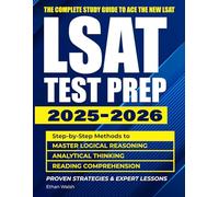 LSAT TEST PREP 2025-2026: Step-byStep Methods to: Master Logical Reasoning - Analytical Thinking - Reading Comprehension