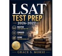 LSAT Test Prep 2026-2027: Master Every Question Type, Conquer Test Anxiety, and Score Your Professional Best