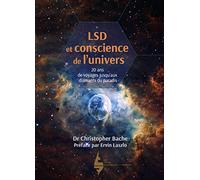 LSD et conscience de l'univers: 20 ans de voyages jusqu'aux diamants du paradis