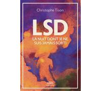LSD - La nuit dont je ne suis jamais sorti - Christophe Tison - Goutte D'or Eds - broché - Guide