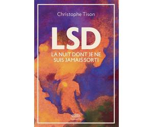 LSD - La nuit dont je ne suis jamais sorti - Christophe Tison - Goutte D'or Eds - broché - Guide
