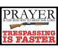 Lsjuee Décoration murale Poster Print Prayer is Best Way to The Meet Lord- Trespassing is Faster- Funny Sign Print- 12x 8 -Great Gift & Perfect Door Sign for Man Cave-Garage-Bar-Home Decor