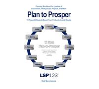 LSP123 Plan to Prosper Workbook: 12 Powerful Steps to Boost Your Productivity and Results
