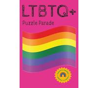 LTBTQ+ Puzzle Parade: A puzzlebook full of crosswords, scrambled letters, vowels and word searches | Not only for the LTBTQ+ community | 6x9 inches, ... gift for hollidays, relaxation and vacations.