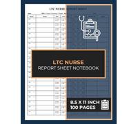 LTC Nurse Report Sheet Notebook: Nursing Report Sheets for Long-Term Care | 100 Forms | Long Term Care Shift Nurses Tracker