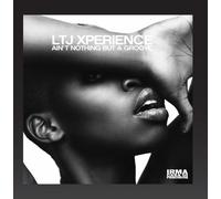 Ltj Xperience - Ain't Nothing But a Groov