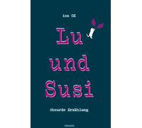 Lu und Susi: Absurde Erzählung