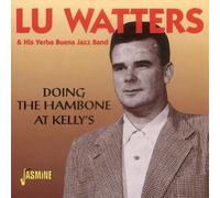 LU & YERBA BUENA JAZZ WATTERS - DOING THE HAMBONE AT KELLY'S CD NEUF