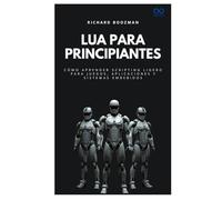 Lua para principiantes: Cómo aprender scripting ligero para juegos, aplicaciones y sistemas embebidos