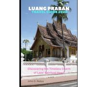 Luang Praban Travel Guide 2026: Discovering the Timeless Charm of Laos’ Spiritual Heart