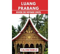 Luang Prabang Guide De Voyage 2025: Votre manuel essentiel 2025 pour les temples, la culture, les aventures en plein air et les conseils d'initiés