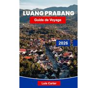 Luang Prabang Guide de voyage 2026: Découvrez les temples, les cascades et la culture intemporelle du nord du Laos