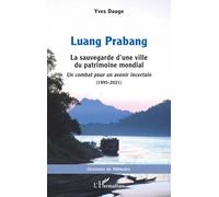 Luang Prabang: La sauvegarde d’une ville du patrimoine mondial. Un combat pour un avenir incertain (1995-2021)
