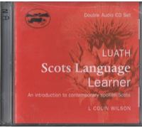 Luath Scots Language Learner: How To Understand And Speak Scots (Audio Cd)