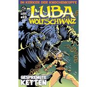 Luba Wolfschwanz 23: Gesprengte Ketten