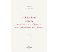 L'ubérisation du travail - Promesses et périls du travail dans l'économie des petits boulots - Jérémias Adams-Prassl - Dalloz - broché - Etude