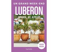 Collectif – Luberon, Avignon, Aix, Alpilles – Guide Un Grand Week-end 2025-2026 – Broché