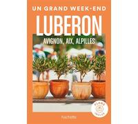 Luberon, Avignon, Aix, Alpilles Guide Un Grand Week-end - Collectif - Hachette Tourisme Guides - broché - Guide
