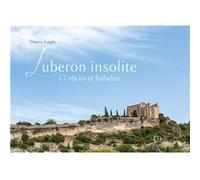 Luberon insolite, 17 récits et balades LAIGLE Thierry (Auteur)