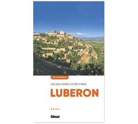 Luberon, Les Plus Belles Randonnées - Autour De Cavaillon, Gordes, Goult, Apt, Roussillon, Rustrel, Saint-Michel-L'observatoire, Oppedette, Forcalquier, Manosque