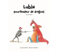Lubin Pourfendeur de dragons (ou presque) - Eléonore Thuillier - Ecole Des Loisirs - broché - Album jeunesse