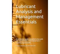 Lubricant Analysis and Management Essentials: A companion guide compiled in line with the requirements of ISO 18436 Part 4 training requirements