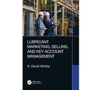 Lubricant Marketing Selling and Key Account Management by Whitby & R. David Pathmaster Marketing Ltd. & England Whitby R. David Pathmaster Marketing Ltd. England (Auteur)